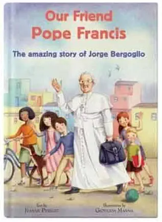 Our Friend Pope Francis