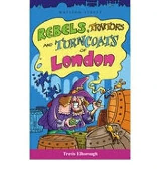 Rebels, Traitors and Turncoats of London