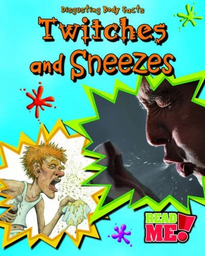 Twitches and Sneezes