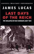 Last Days of the Reich: The Collapse of Nazi Germany, May 1945