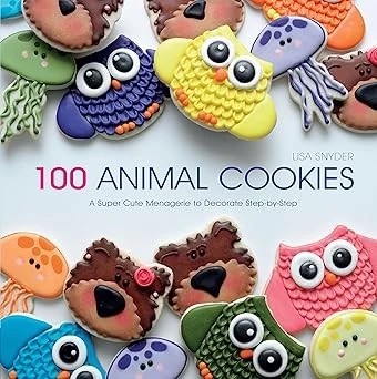 100 Animal Cookies: A Super Cute Menagerie to Decorate Step-by-Step
