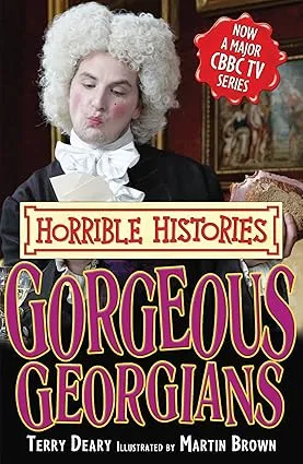 Gorgeous Georgians (Horrible Histories) P