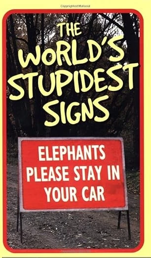 The World's Stupidest Signs
