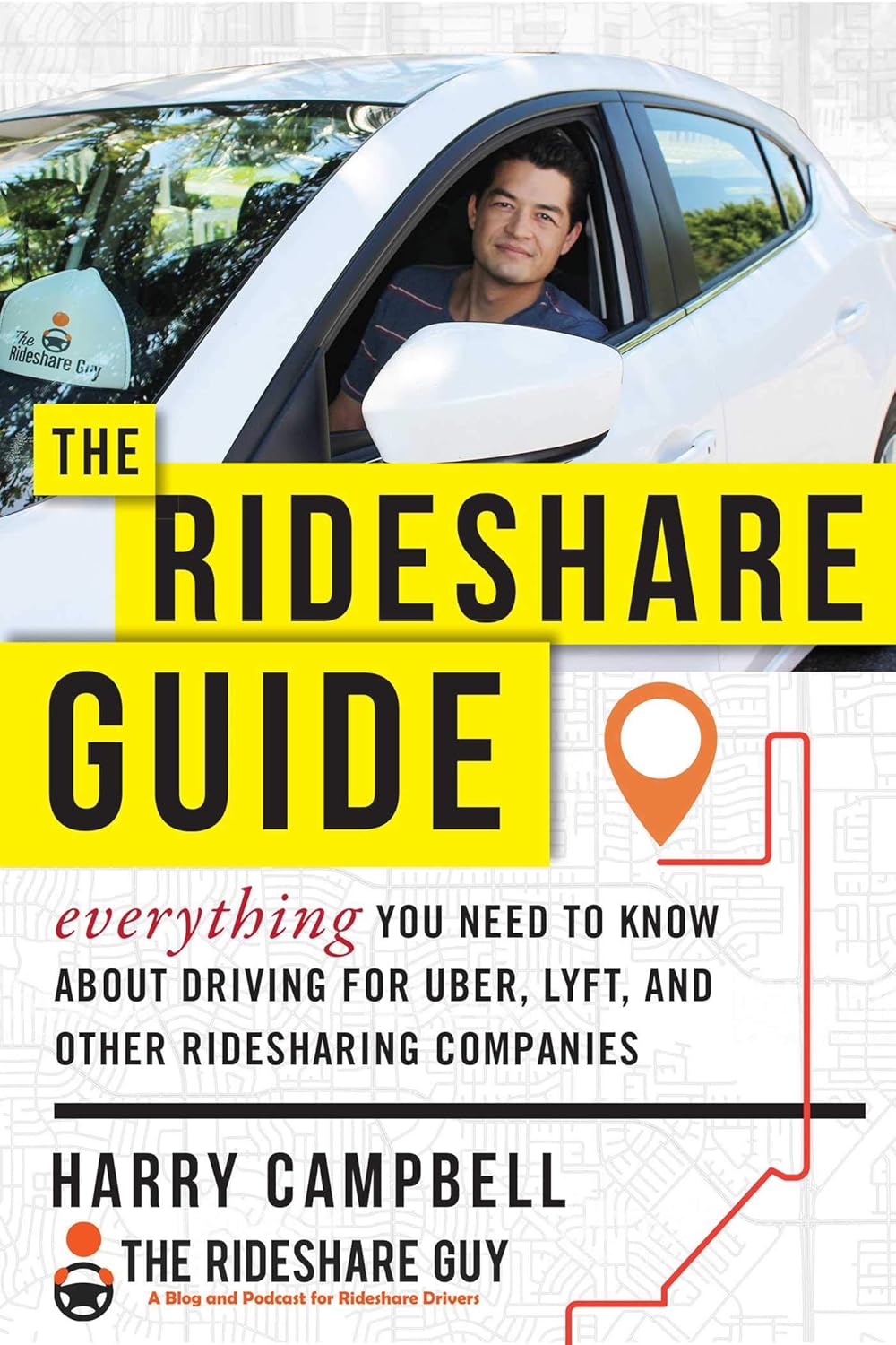 The Rideshare Guide: Everything You Need to Know about Driving for Uber, Lyft, and Other Ridesharing Companies