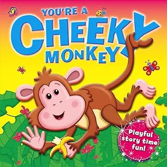 You're a Cheeky Monkey