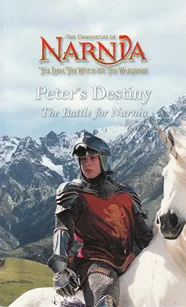 Peters Destiny The battle for Narnia