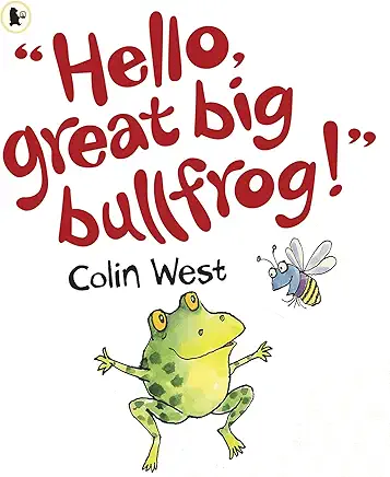 "Hello, Great Big Bullfrog!"
