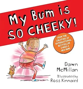 My Bum is SO CHEEKY!