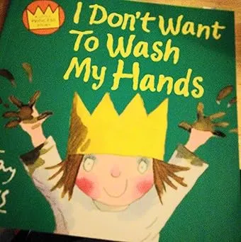 I Don T Want to Wash My Hands
