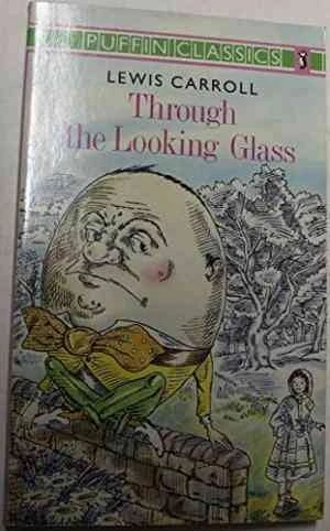 Through the Looking Glass: And What Alice Found There (Puffin Classics)