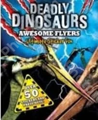 Awesome Flyers (S & A Deadly Dinosaurs)