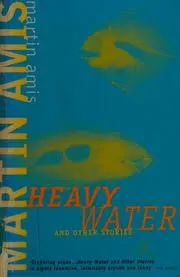 Heavy Water And Other Stories