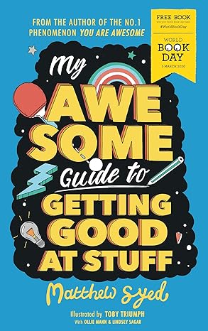 My Awesome Guide to Getting Good at Stuff