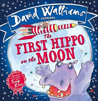 The First Hippo on the Moon: A book by David Walliams