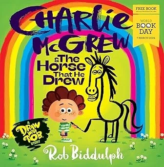 Charlie McGrew & The Horse That He Drew: The fantastic new illustrated draw-along kids’ book from Rob Biddulph for World Book Day 2024!