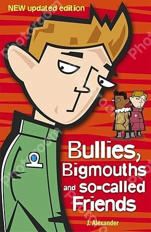 Bullies, Bigmouths and So-Called Friends