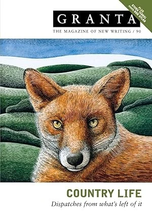 Granta: Country Life - Dispatches from What's Left of It
