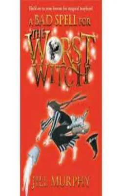 A BAD SPELL FOR THE WORST WITCH