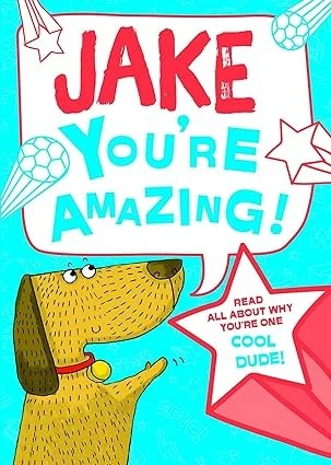Jake - You're Amazing!: Read All About Why You're One Cool Dude!