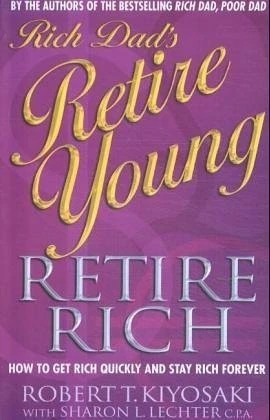 Rich Dad's Retire Young, Retire Rich
